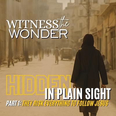Ep. 5 | Hidden in Plain Sight (Part 1): They Risk Everything to Follow Jesus | Stories of Faith, Persecution & Surrender from the Underground Church in the Middle East (Global Catalytic Ministry)