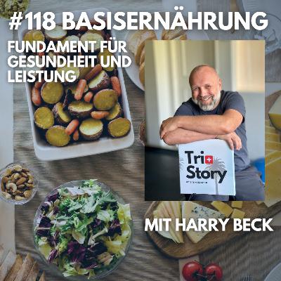#118 BASISERNÄHRUNG, Fundament für Gesundheit und Leistung – Mit Harry Beck #118 BASISERNÄHRUNG, Fundament für Gesundheit und Leistung – Mit Harry Beck