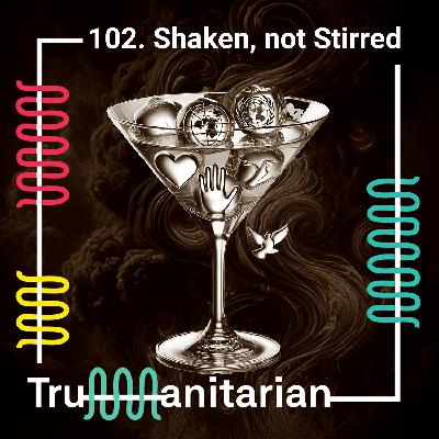 102. Shaken not Stirred