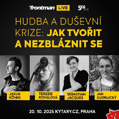 Frontman Live | Hudba a duševní krize: jak tvořit a nezbláznit se