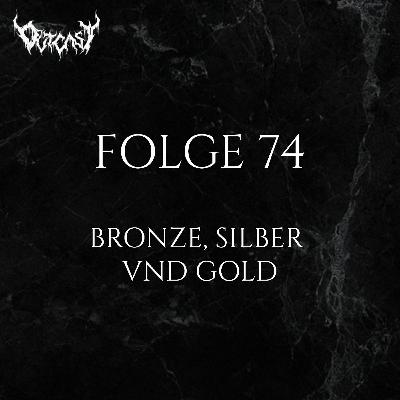 Folge 74 | Bronze, Silber und Gold Folge 74 | Bronze, Silber und Gold