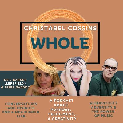 When Life Hits Hard:  Neil Barnes (Leftfield) & Tania Sansom on Creativity, Authenticity & Living with Adversity