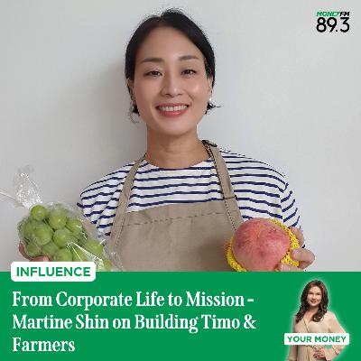 Influence: From Corporate Life to Mission - Martine Shin on Building Timo & Farmers