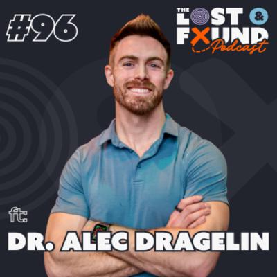 Ep. 96: How to Break Free From Pain, Move Better, and Live Stronger | Dr. Alec Dragelin, DC