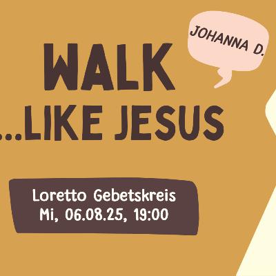 WALK like Jesus - Johanna D.