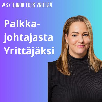 #37 Palkkajohtajasta Yrittäjäksi