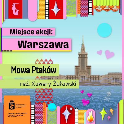 O czym ptaszki śpiewają? - Mowa ptaków, reż. Xawery Żuławski