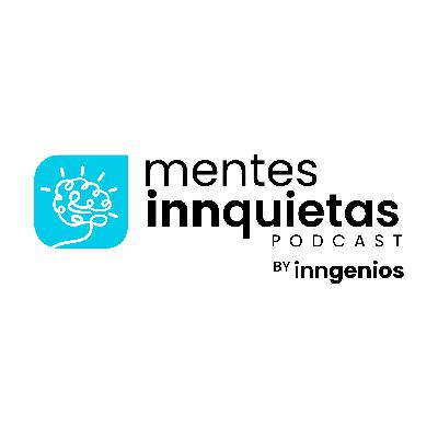 Mentes Innquietas Ep. 1 - Lo que nadie te ha contado sobre las nuerociencias de la Creatividad.