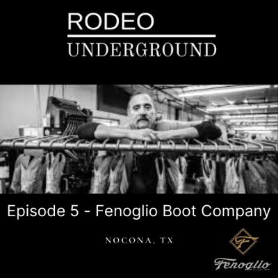 Episode #5: FENOGLIO BOOT CO. - Tradition In The Birthplace Of the Cowboy Boot