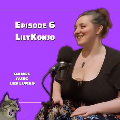 Danse avec les Lurks - Episode 6 - LilyKonjo Danse avec les Lurks - Episode 6 - LilyKonjo