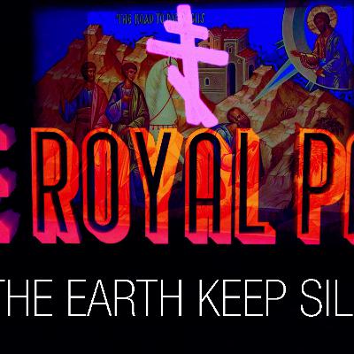 "All The Earth Keep Silence" (The Royal Path Ep 109)