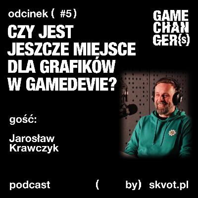 Jarosław Krawczyk: Czy jest jeszcze miejsce dla grafików w gamedevie?