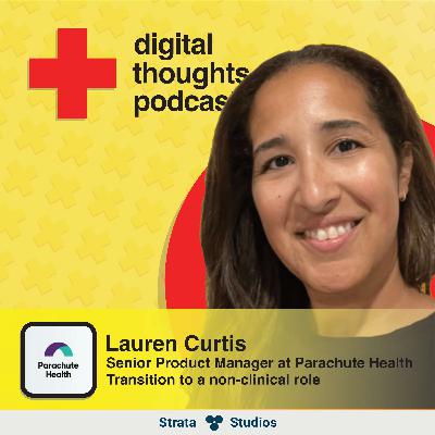 Transitioning To A Non-Clinical Role | Lauren Curtis (Senior Product Manager at Parachute Health)