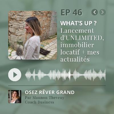 46. What's Up ? - Lancement d'UNLIMITED, immobilier locatif & mes actualités du moment 46. What's Up ? - Lancement d'UNLIMITED, immobilier locatif & mes actualités du moment