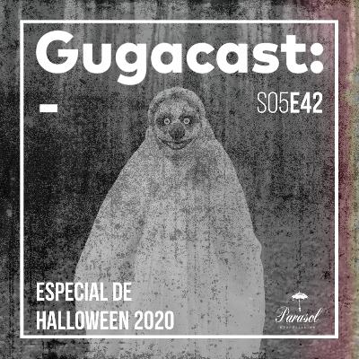 Especial de Halloween 2020 - Gugacast - S05E42 Especial de Halloween 2020 - Gugacast - S05E42