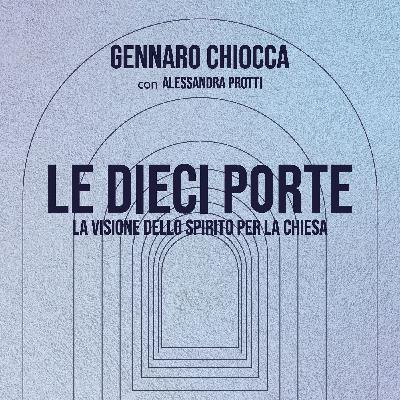 Le dieci porte - di Gennaro Chiocca con Alessandra Protti Le dieci porte - di Gennaro Chiocca con Alessandra Protti