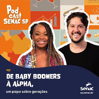De Baby Boomers à Alpha, um papo sobre gerações | Podcast Senac SP