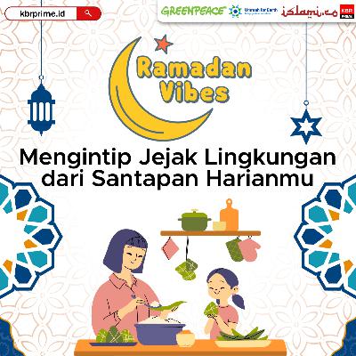 Mengintip Jejak Lingkungan dari Santapan Harianmu