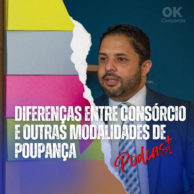 DIFERENÇA ENTRE CONSÓRCIO E OUTRAS MODALIDADES DE POUPANÇA#23 DIFERENÇA ENTRE CONSÓRCIO E OUTRAS MODALIDADES DE POUPANÇA#23