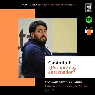 Capítulo 1 - ¿Por qué soy entrenador? - Juan Manuel Budiño