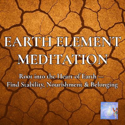 4 Elements Meditation Series (3/4): Ground into the Wisdom of Earth