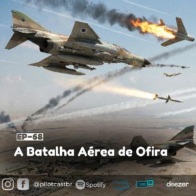 PilotCast I EP 68 I A Batalha Aérea de Ofira, 1973