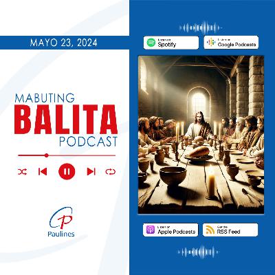 Mabuting Balita l Mayo 23, 2024 – Huwebes