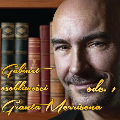 Gabinet osobliwości Granta Morrisona. Nowa seria o komiksach geniusza. | Odcinek 1