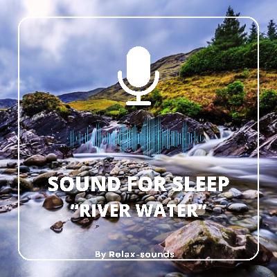 Sound for sleep | River Water | 3 hours