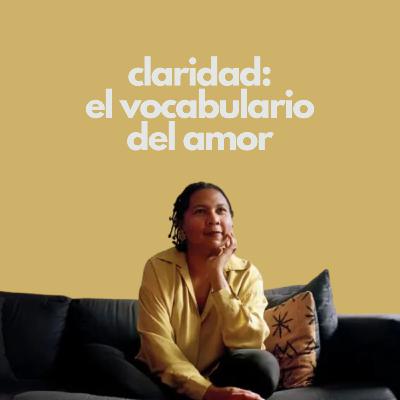 claridad: el vocabulario del amor