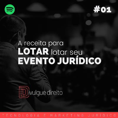 Marketing Jurídico: A receita para lotar seu evento jurídico #01 Marketing Jurídico: A receita para lotar seu evento jurídico #01