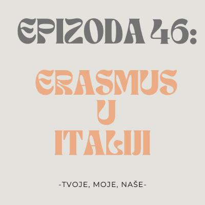 Ep. 46 - Erasmus iskustvo u Italiji