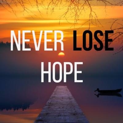 Never lose hope - best motivational speech