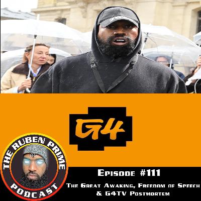 #111: The Great Awaking, Freedom of Speech & G4TV Postmortem - RubenPrime Podcast