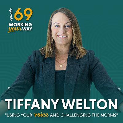 69. Using Your Voice and Challenging the Norms with Tiffany Welton (Replay)