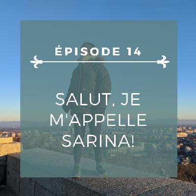 Épisode 14: Salut, je m'appelle Sarina, et toi?