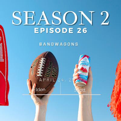 S2 Episode 26: Bandwagons