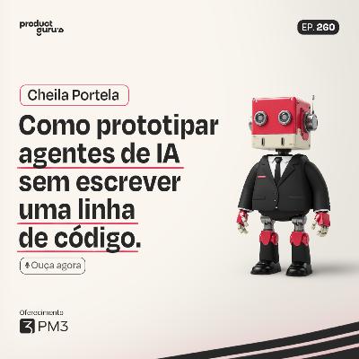 Como Prototipar Agentes de IA Sem Código | Cheila Portela @ Prototipe.Ai