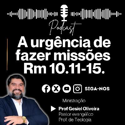 A urgência de fazer missões - Rm 10.11-15.