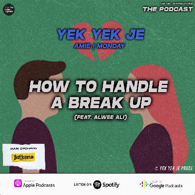 How To Handle A Break Up (feat. Alwee Ali)