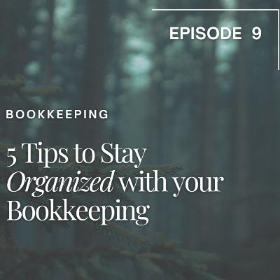 9. Five Tips to Stay Organized With Your Bookkeeping