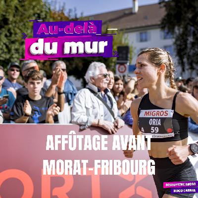 98 - Préparer Morat–Fribourg : entraînement, nutrition, équipement