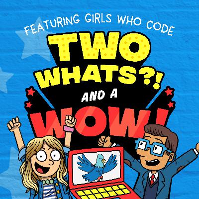 Two Whats?! And A Wow! - AI & You, Featuring "Girls Who Code" (9/12/25)