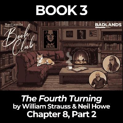 Badlands Book Club – Book 3: The Fourth Turning Chapter 8, Part 2