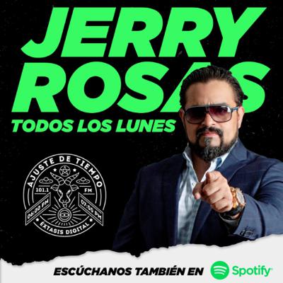 JERRY ROSAS, LUNES QUE PARECE DOMINGO JERRY ROSAS, LUNES QUE PARECE DOMINGO