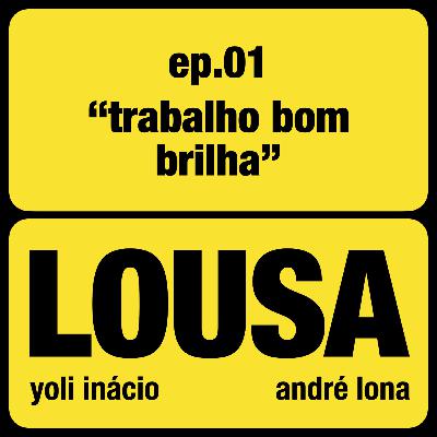 LOUSA: "Trabalho bom brilha"
