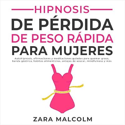 Hipnosis De Pérdida De Peso Rápida Para Mujeres [Fast Weight Loss Hypnosis for Women] (Audiolibro) | Prueba Gratis