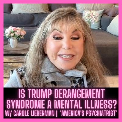 Is Trump Derangement Syndrome a Mental Illness? w/ Carole Lieberman "America's Psychiatrist" Is Trump Derangement Syndrome a Mental Illness? w/ Carole Lieberman "America's Psychiatrist"