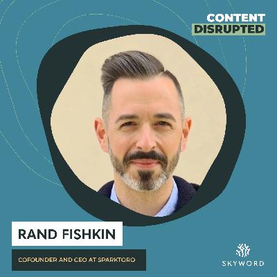 Rand Fishkin on Building Brand Influence in a Zero-Click World Rand Fishkin on Building Brand Influence in a Zero-Click World