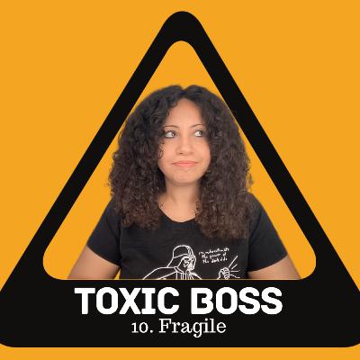 210. Fragile Toxic Boss